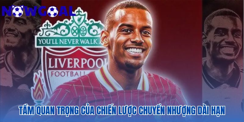 Chiến lược chuyển nhượng giúp CLB duy trì sức mạnh lâu dài định hình bản sắc